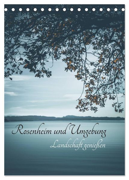 Rosenheim und Umgebung... Landschaft genießen (Tischkalender 2027 DIN A5 hoch) CALVENDO Monatskalender