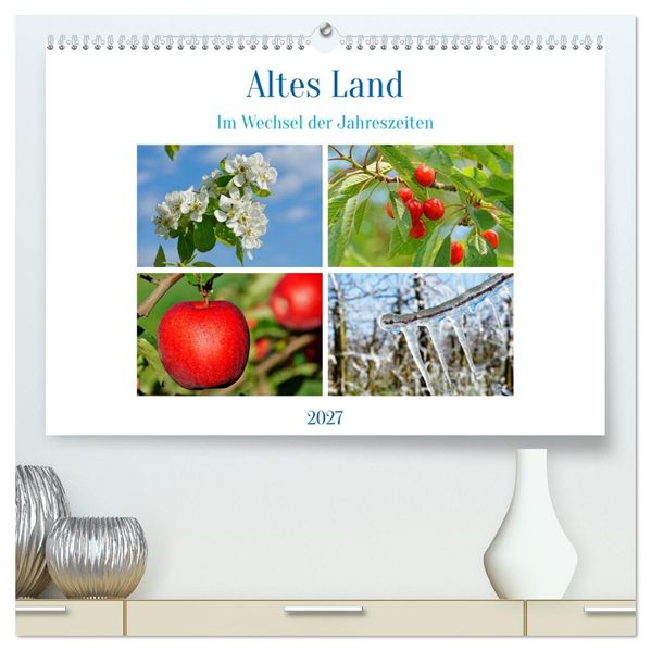 Altes Land im Wechsel der Jahreszeiten (hochwertiger Premium Wandkalender 2027 DIN A2 quer) Kunstdruck in Hochglanz