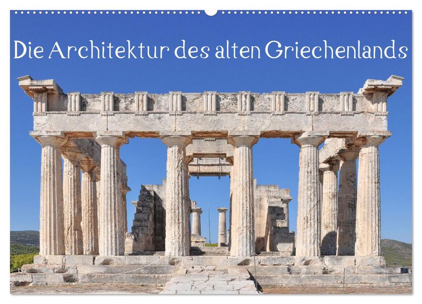 Die Architektur des alten Griechenlands (Wandkalender 2027 DIN A2 quer) CALVENDO Monatskalender