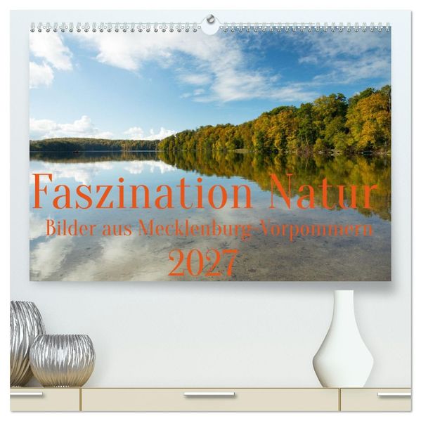 Faszination Natur - Bilder aus Mecklenburg-Vorpommern (hochwertiger Premium Wandkalender 2027 DIN A2 quer) Kunstdruck in Hochglanz