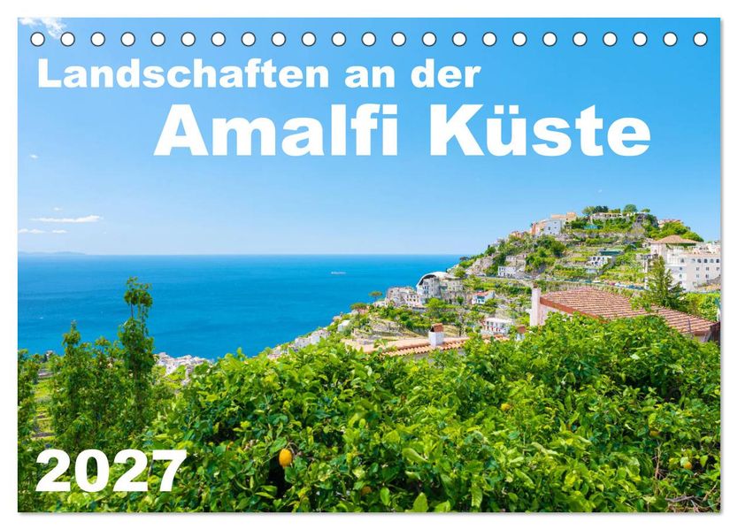 Landschaften an der Amalfi Küste (Tischkalender 2027 DIN A5 quer) CALVENDO Monatskalender