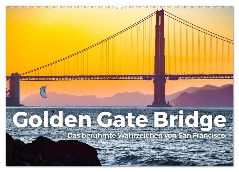 Golden Gate Bridge - Das berühmte Wahrzeichen von San Francisco. (Wandkalender 2027 DIN A2 quer) CALVENDO Monatskalender