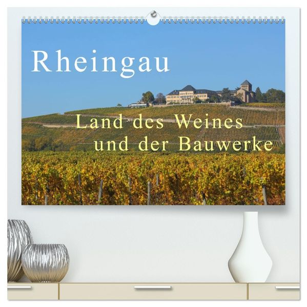 Rheingau - Land des Weines und der Bauwerks (hochwertiger Premium Wandkalender 2027 DIN A2 quer) Kunstdruck in Hochglanz