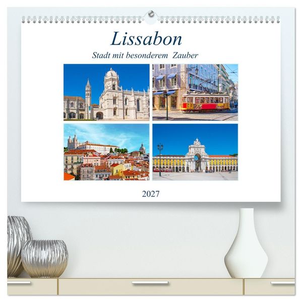 Lissabon - Stadt mit besonderem Zauber (hochwertiger Premium Wandkalender 2027 DIN A2 quer) Kunstdruck in Hochglanz