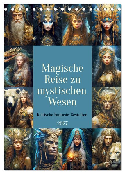 Magische Reise zu mystischen Wesen. Keltische Fantasie-Gestalten (Tischkalender 2027 DIN A5 hoch) CALVENDO Monatskalender