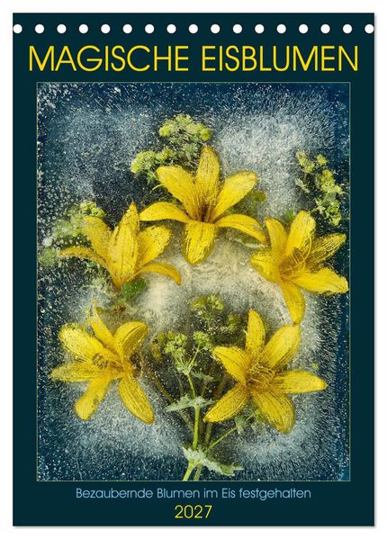 Magische Eisblumen (Tischkalender 2027 DIN A5 hoch) CALVENDO Monatskalender