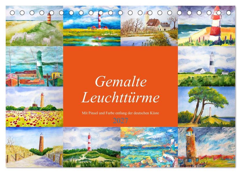 Gemalte Leuchttürme - Mit Pinsel und Farbe entlang der deutschen Küste (Tischkalender 2027 DIN A5 quer) CALVENDO Monatskalender