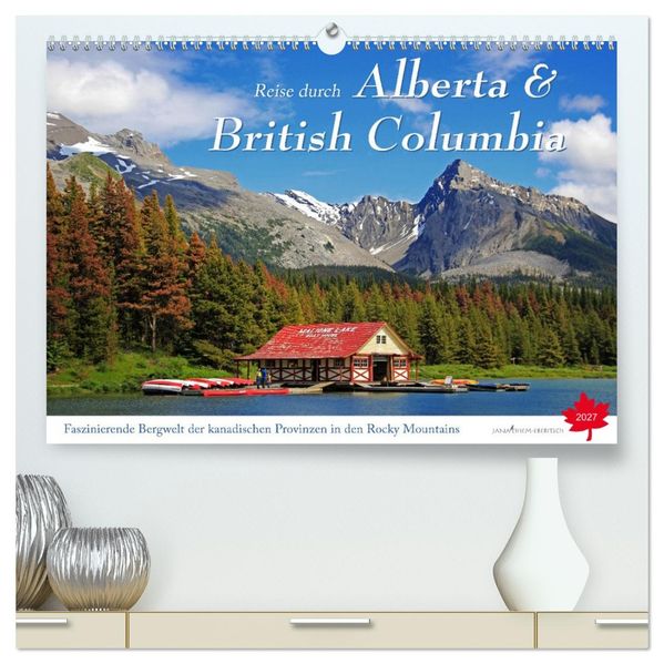 Reise durch Alberta und British Columbia (hochwertiger Premium Wandkalender 2027 DIN A2 quer) Kunstdruck in Hochglanz