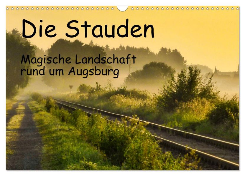 Die Stauden magische Landschaft rund um Augsburg (Wandkalender 2027 DIN A3 quer) CALVENDO Monatskalender
