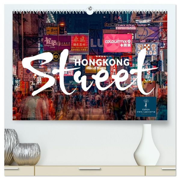Hongkong Street (hochwertiger Premium Wandkalender 2027 DIN A2 quer) Kunstdruck in Hochglanz