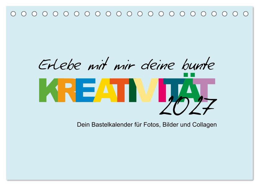 Erlebe mit mir deine bunte Kreativität (Tischkalender 2027 DIN A5 quer) CALVENDO Monatskalender
