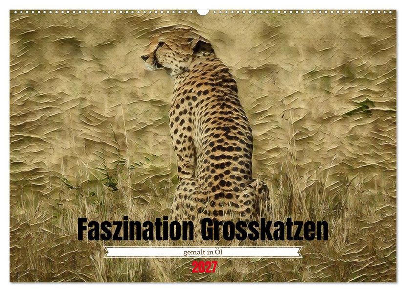 Faszination Grosskatzen gemalt in Öl (Wandkalender 2027 DIN A2 quer) CALVENDO Monatskalender