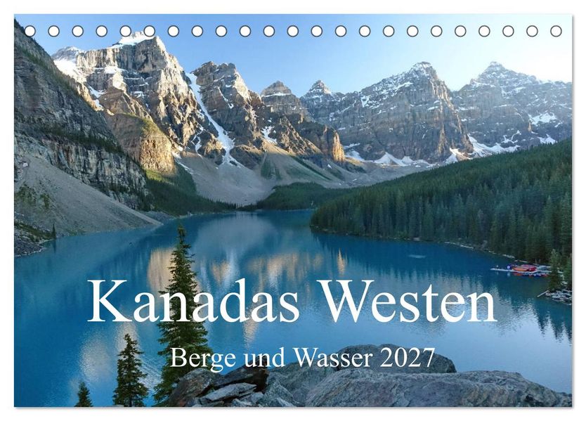 Kanadas Westen - Berge und Wasser (Tischkalender 2027 DIN A5 quer) CALVENDO Monatskalender