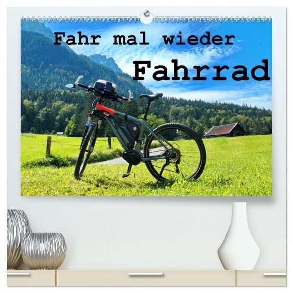 Fahr mal wieder Fahrrad (hochwertiger Premium Wandkalender 2027 DIN A2 quer) Kunstdruck in Hochglanz