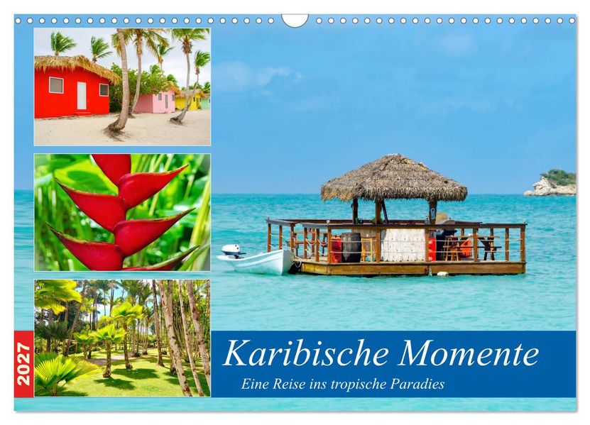 Karibische Momente - Eine Reise ins tropische Paradies (Wandkalender 2027 DIN A3 quer) CALVENDO Monatskalender