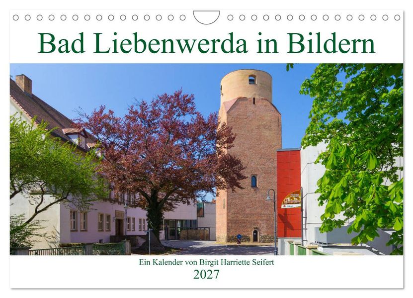 Bad Liebenwerda in Bildern (Wandkalender 2027 DIN A4 quer) CALVENDO Monatskalender