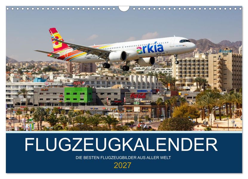 Flugzeugkalender - die besten Flugzeugbilder aus aller Welt (Wandkalender 2027 DIN A3 quer) CALVENDO Monatskalender