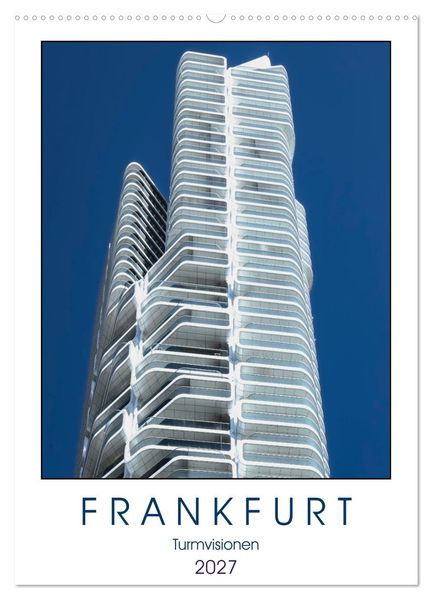 Frankfurt Turmvisionen (Wandkalender 2027 DIN A2 hoch) CALVENDO Monatskalender