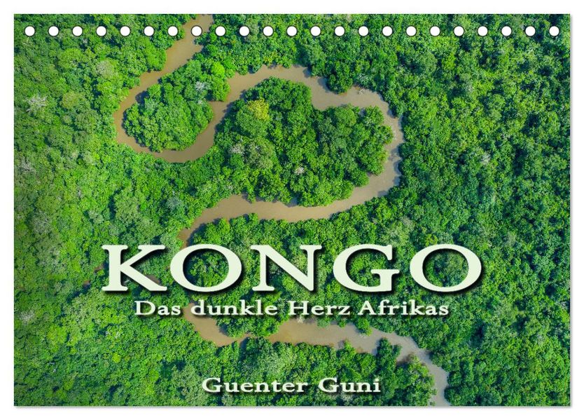 KONGO - das dunkle Herz Afrikas (Tischkalender 2027 DIN A5 quer) CALVENDO Monatskalender