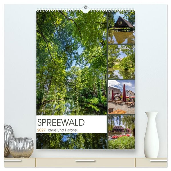 SPREEWALD Idylle und Historie (hochwertiger Premium Wandkalender 2027 DIN A2 hoch) Kunstdruck in Hochglanz