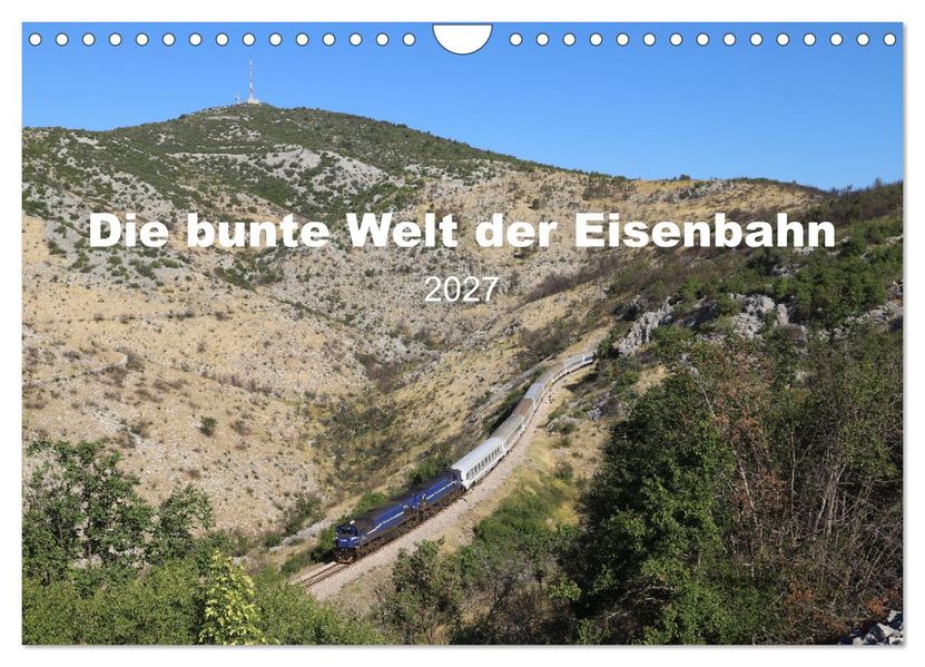 Die bunte Welt der Eisenbahn (Wandkalender 2027 DIN A4 quer) CALVENDO Monatskalender