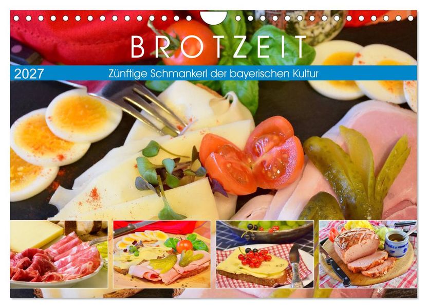 Brotzeit. Zünftige Schmankerl der bayerischen Kultur (Wandkalender 2027 DIN A4 quer) CALVENDO Monatskalender