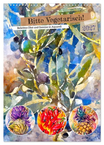 Bitte Vegetarisch! - Beliebtes Obst und Gemüse in Aquarell (Wandkalender 2027 DIN A3 hoch) CALVENDO Monatskalender