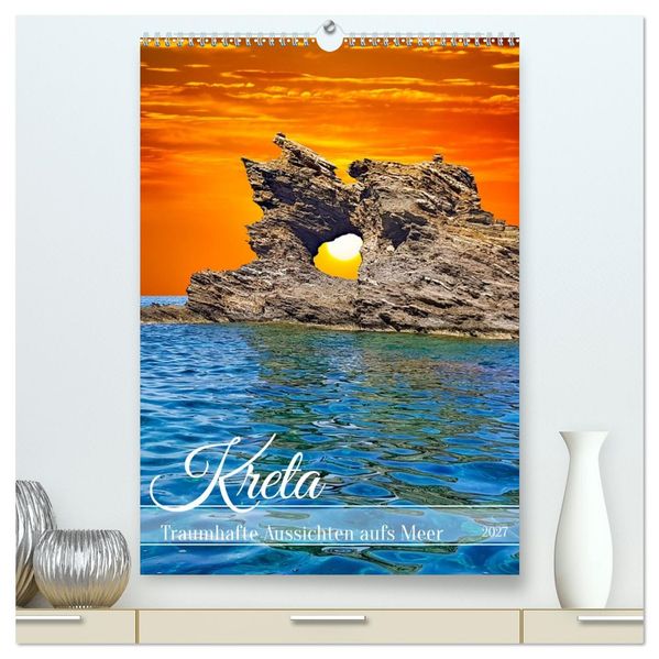 Kreta - Traumhafte Aussichten aufs Meer (hochwertiger Premium Wandkalender 2027 DIN A2 hoch) Kunstdruck in Hochglanz