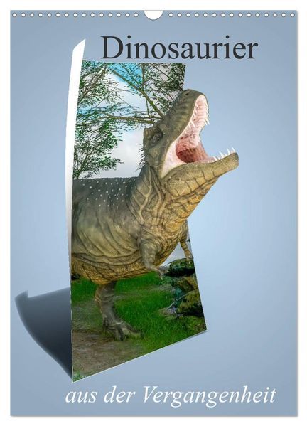 Dinosaurier aus der Vergangenheit (Wandkalender 2027 DIN A3 hoch) CALVENDO Monatskalender