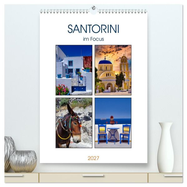 Santorini im Focus (hochwertiger Premium Wandkalender 2027 DIN A2 hoch) Kunstdruck in Hochglanz