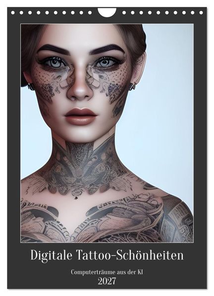 Digitale Tattoo-Schönheiten - Computerträume aus der KI (Wandkalender 2027 DIN A4 hoch) CALVENDO Monatskalender