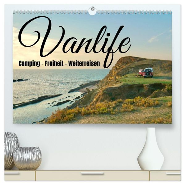 Vanlife Camping - Freiheit - Weiterreisen (hochwertiger Premium Wandkalender 2027 DIN A2 quer) Kunstdruck in Hochglanz