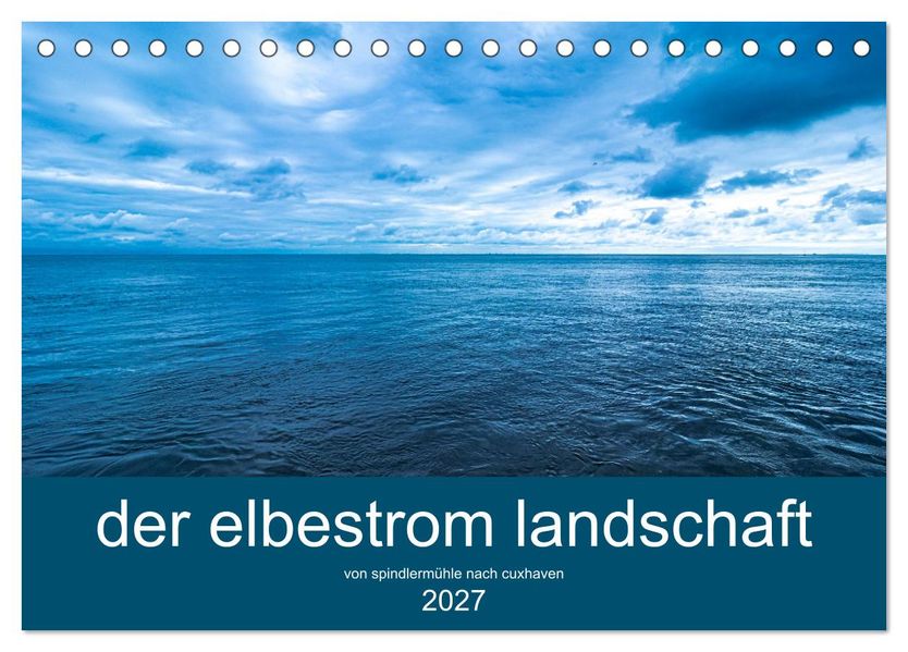 der elbestrom landschaft (Tischkalender 2027 DIN A5 quer) CALVENDO Monatskalender