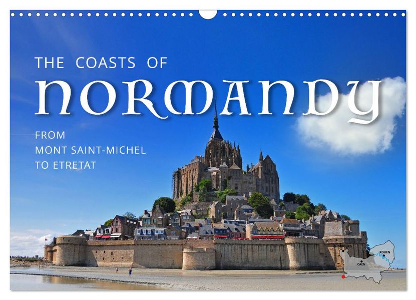 The Coasts of Normandy from Mont Saint-Michel to Étretat (Wall Calendar 2027 DIN A3 landscape) CALVENDO 12 Month Wall Calendar