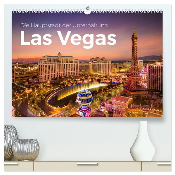 Las Vegas - Die Hauptstadt der Unterhaltung. (hochwertiger Premium Wandkalender 2027 DIN A2 quer) Kunstdruck in Hochglanz
