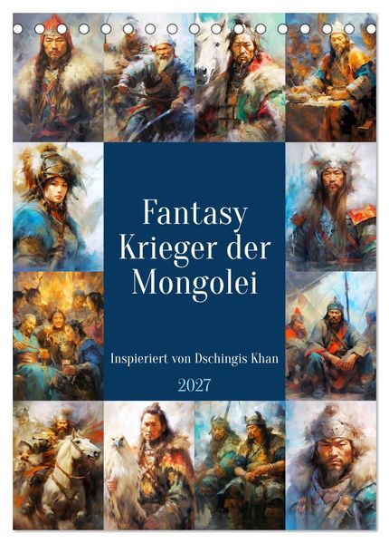 Fantasy-Krieger der Mongolei. Inspiriert von Dschingis Khan (Tischkalender 2027 DIN A5 hoch) CALVENDO Monatskalender