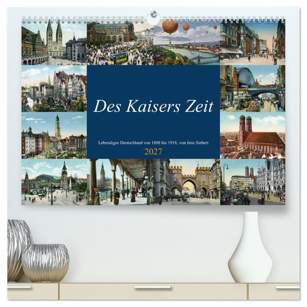 Des Kaisers Zeit (hochwertiger Premium Wandkalender 2027 DIN A2 quer) Kunstdruck in Hochglanz