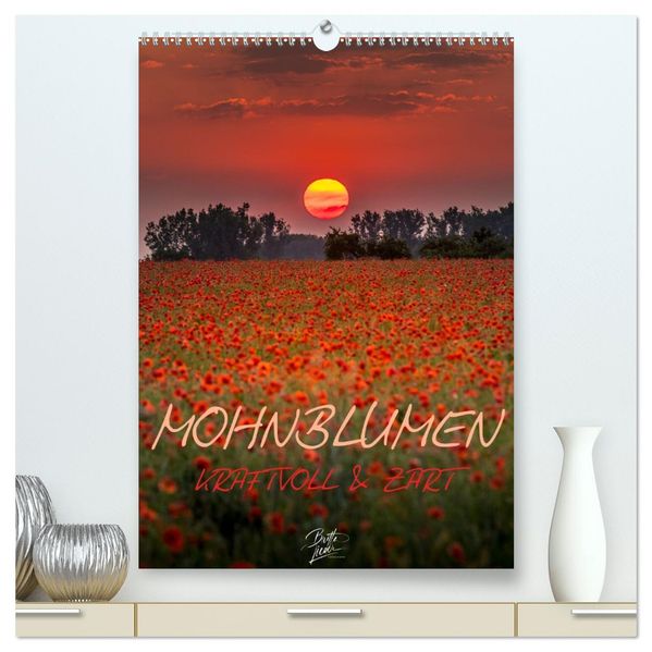 Mohnblumen - kraftvoll und zart (hochwertiger Premium Wandkalender 2027 DIN A2 hoch) Kunstdruck in Hochglanz