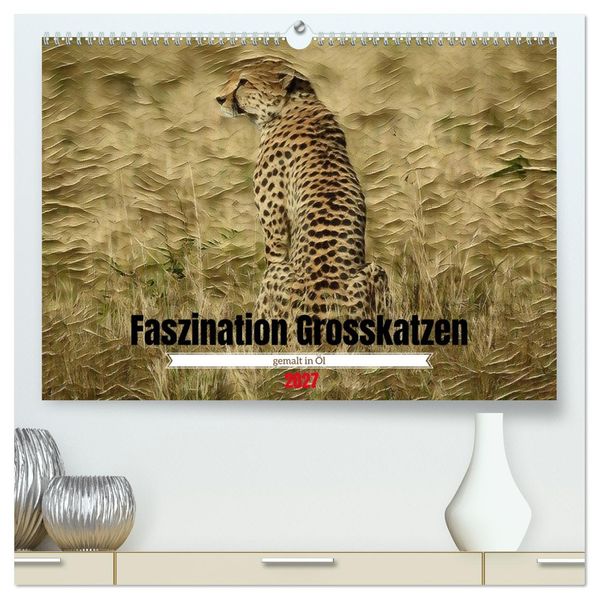 Faszination Grosskatzen gemalt in Öl (hochwertiger Premium Wandkalender 2027 DIN A2 quer) Kunstdruck in Hochglanz