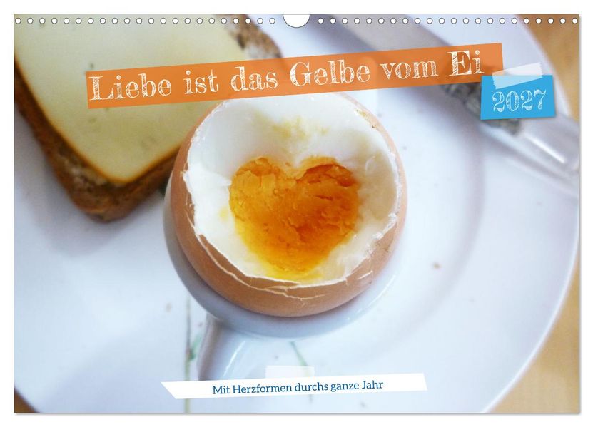 Liebe ist das gelbe vom Ei (Wandkalender 2027 DIN A3 quer) CALVENDO Monatskalender