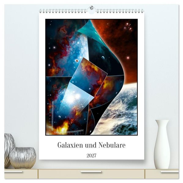 Galaxien und Nebulare (hochwertiger Premium Wandkalender 2027 DIN A2 hoch) Kunstdruck in Hochglanz