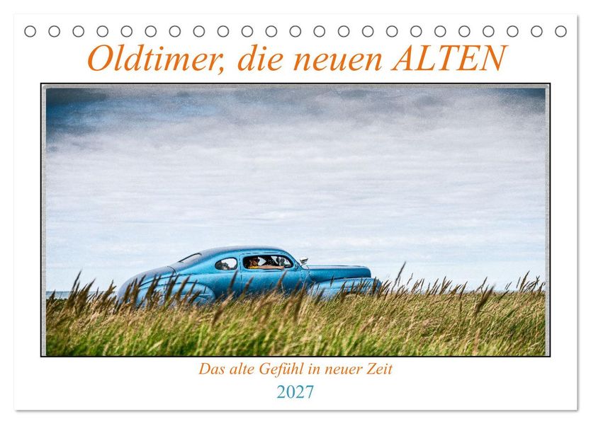 Oldtimer die neuen ALTEN (Tischkalender 2027 DIN A5 quer) CALVENDO Monatskalender