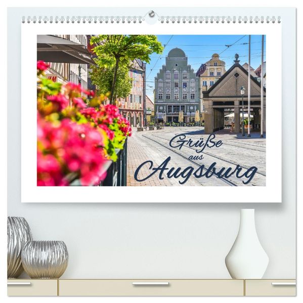 Grüße aus Augsburg (hochwertiger Premium Wandkalender 2027 DIN A2 quer) Kunstdruck in Hochglanz