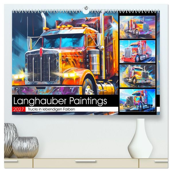 Langhauber Paintings. Trucks in lebendigen Farben (hochwertiger Premium Wandkalender 2027 DIN A2 quer) Kunstdruck in Hochglanz