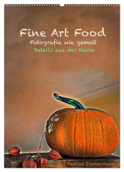 Fine Art Food (Wandkalender 2027 DIN A2 hoch) CALVENDO Monatskalender