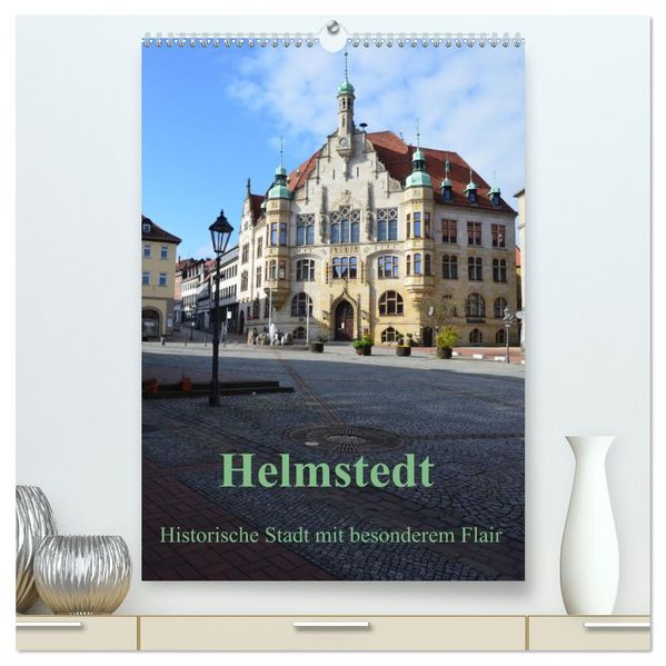 Helmstedt - Historische Stadt mit besonderem Flair (hochwertiger Premium Wandkalender 2027 DIN A2 hoch) Kunstdruck in Hochglanz