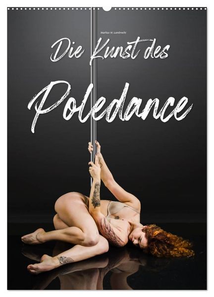 Die Kunst des Poledance (Wandkalender 2027 DIN A2 hoch) CALVENDO Monatskalender