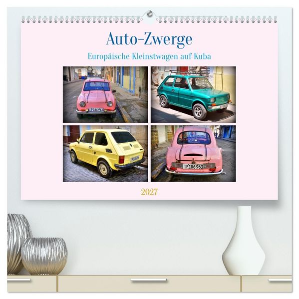 Auto-Zwerge - Europäische Kleinstwagen auf Kuba (hochwertiger Premium Wandkalender 2027 DIN A2 quer) Kunstdruck in Hochglanz