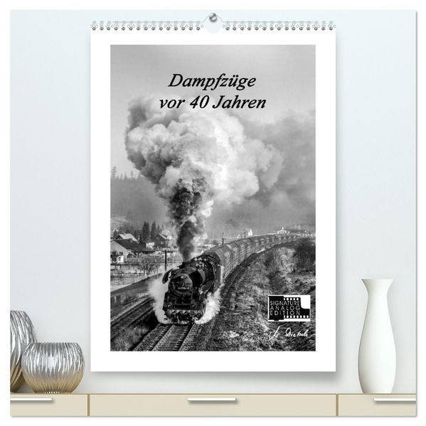 Dampfzüge vor 40 Jahren (hochwertiger Premium Wandkalender 2027 DIN A2 hoch) Kunstdruck in Hochglanz