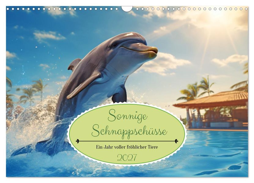 Sonnige Schnappschüsse - Ein Jahr voller fröhlicher Tiere (Wandkalender 2027 DIN A3 quer) CALVENDO Monatskalender